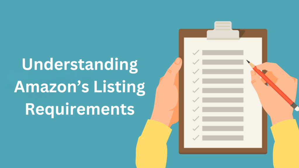 Understand Amazon’s Listing Requirements