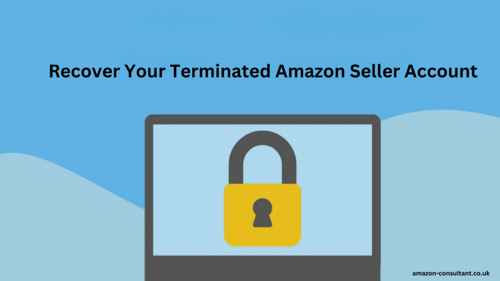 How to Recover Your Terminated Amazon Seller Account