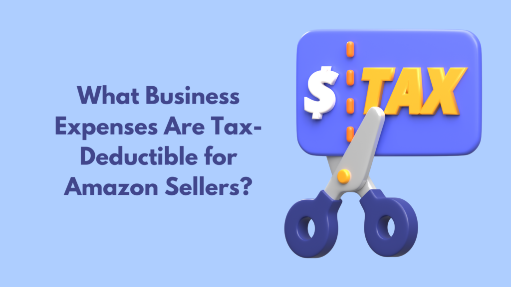 What-Business-Expenses-Are-Tax-Deductible-for-Amazon-Sellers?