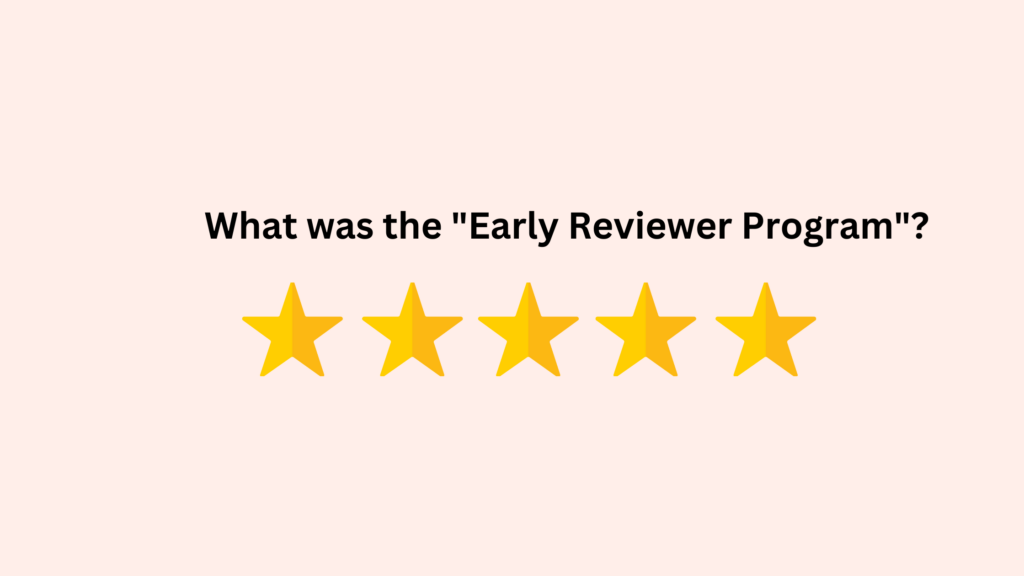 What-was-the-"Early-Reviewer-Program".