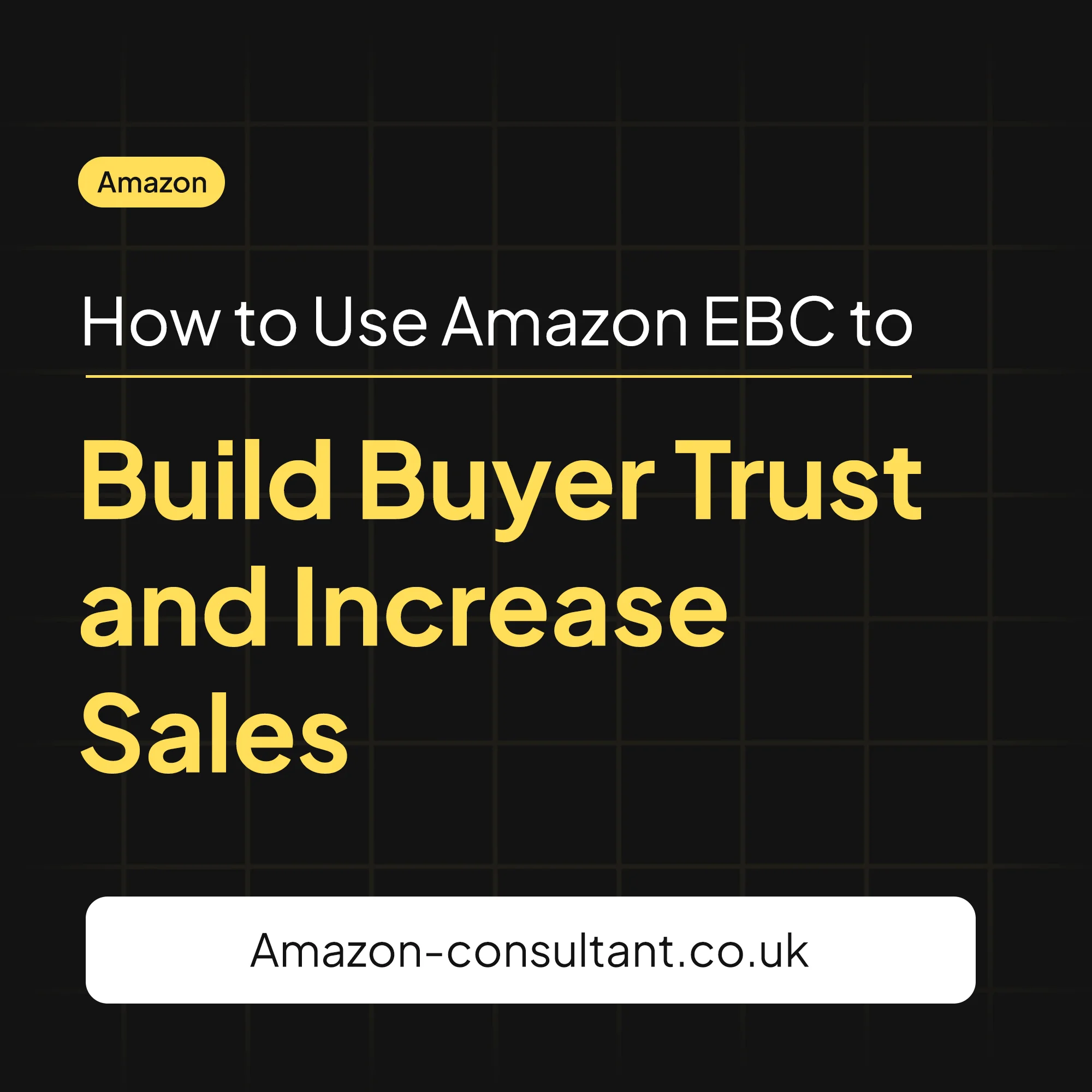 How to Use Amazon A+ Content (EBC) to Build Buyer Trust and Increase Sales