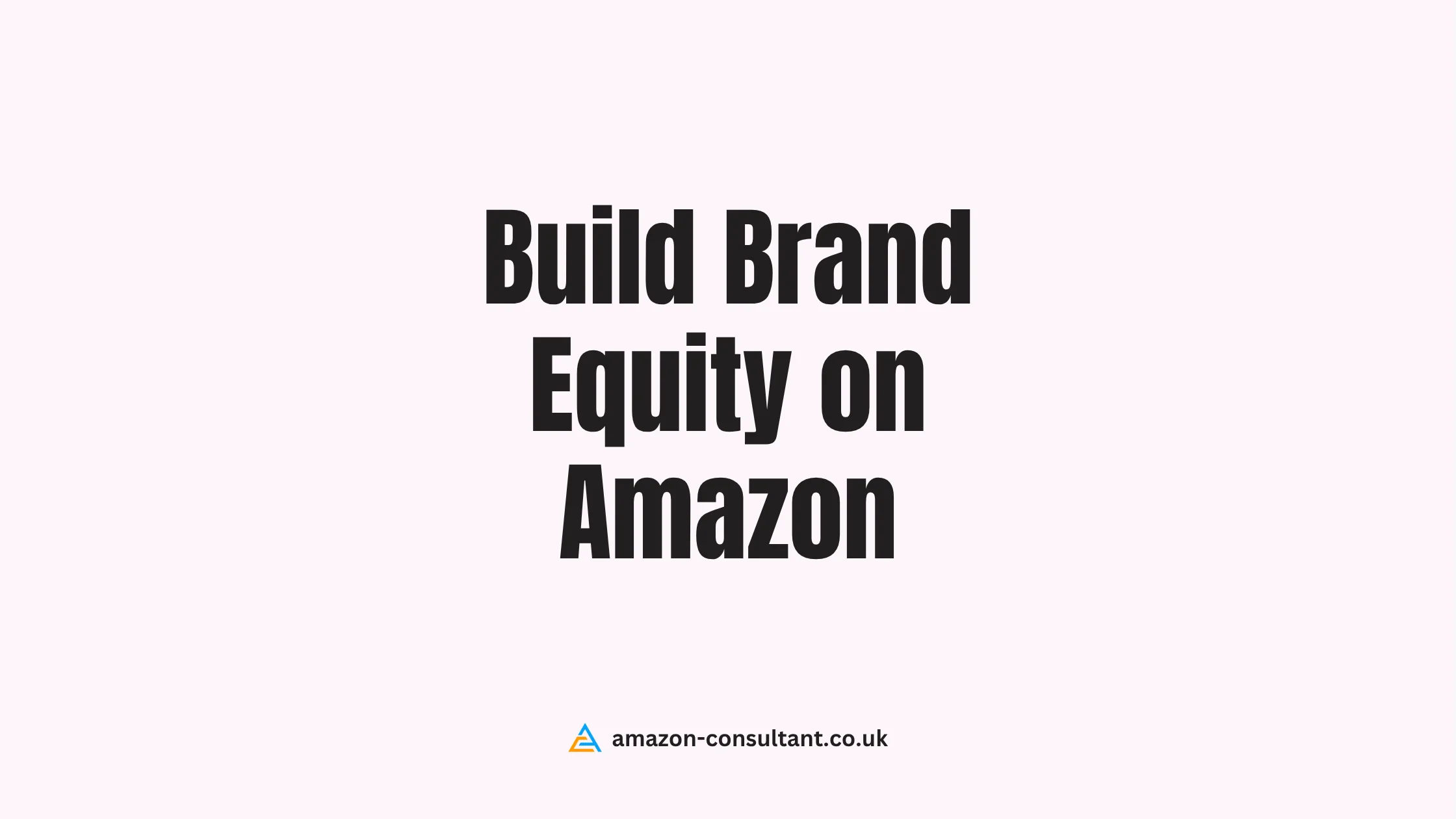 Build-Brand-Equity-On-Amazon