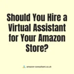 Should You Hire a Virtual Assistant for Your Amazon Store?