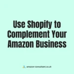 How to Use Shopify to Complement Your Amazon Business