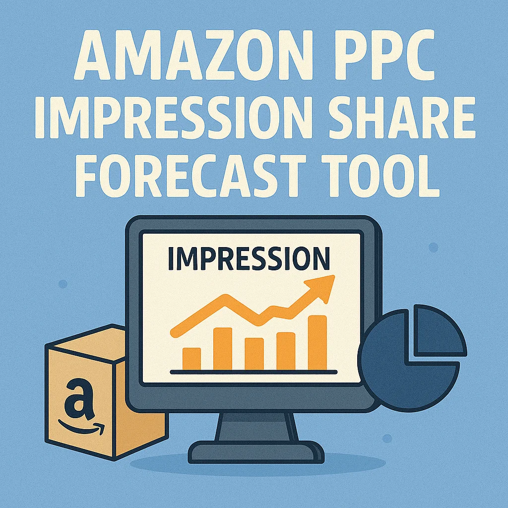 Amazon-PPC-Impression-Share-Forecast-Tool