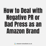How to Deal with Negative PR or Bad Press as an Amazon Brand