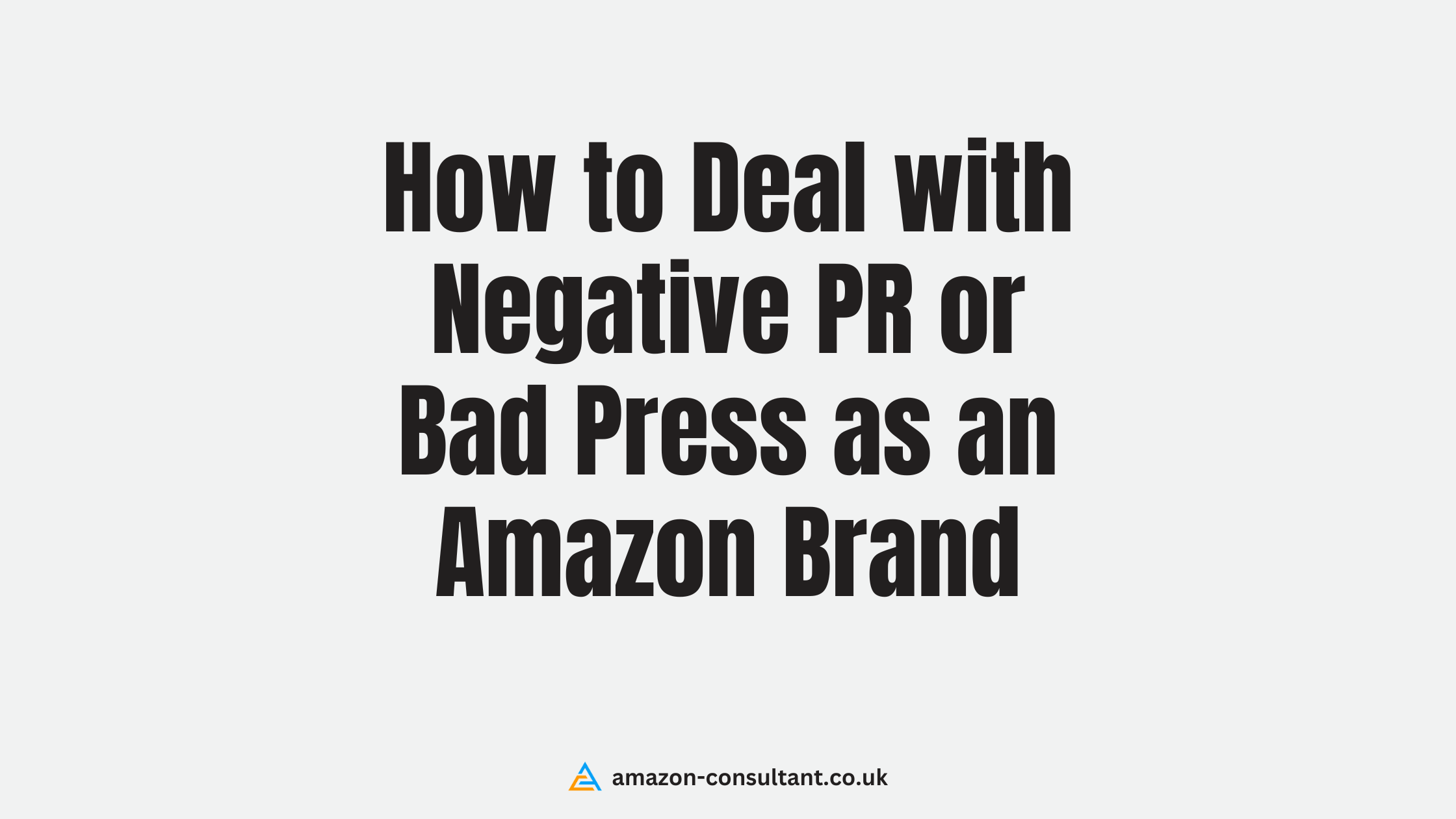 How-to-Deal-with-Negative-PR-or-Bad-Press-as-an-Amazon-Brand