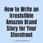 How to Write an Irresistible Amazon Brand Story for Your Storefront