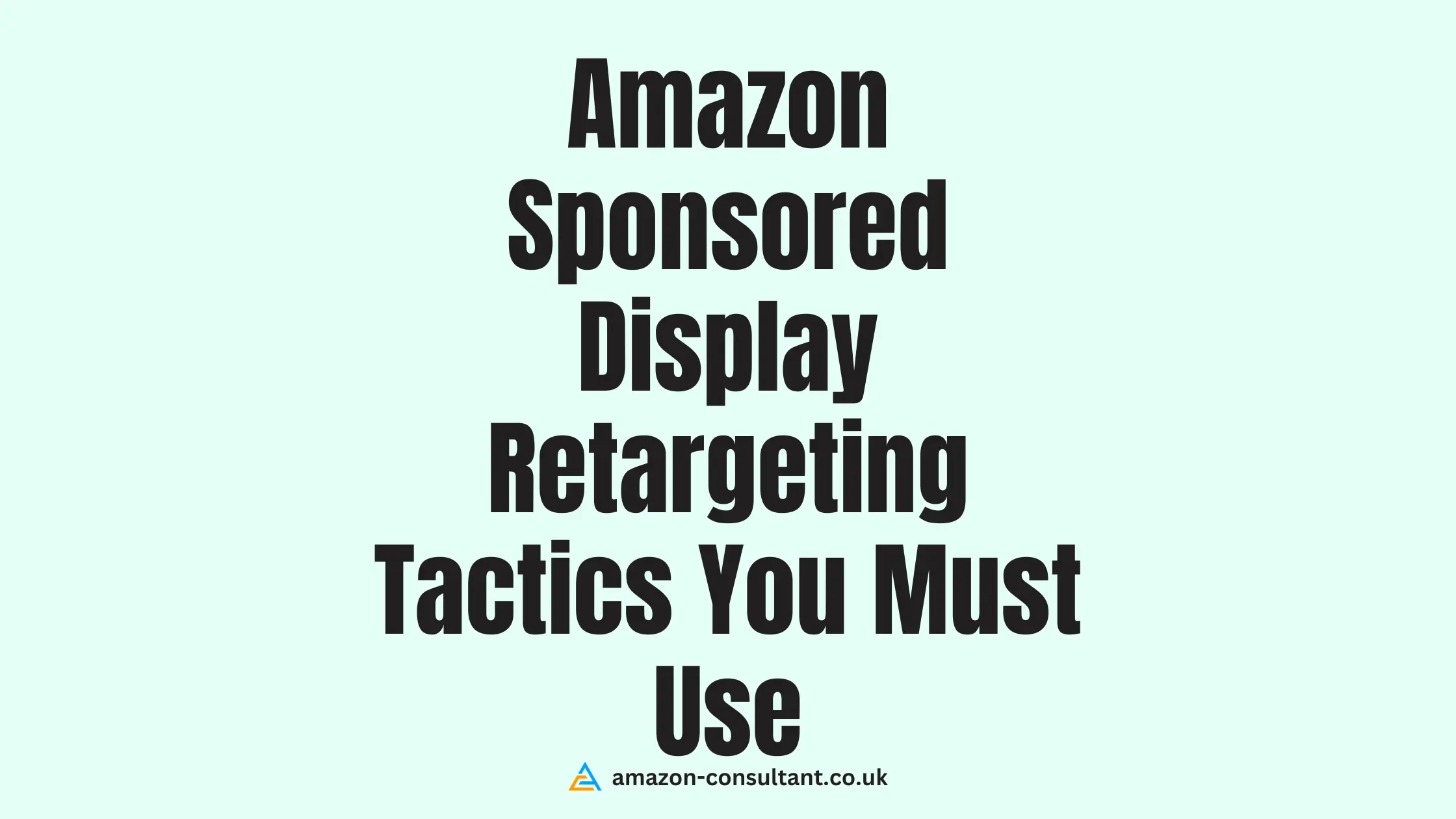 Amazon -Sponsored-Display-Retargeting-Tactics-You-Must- Use