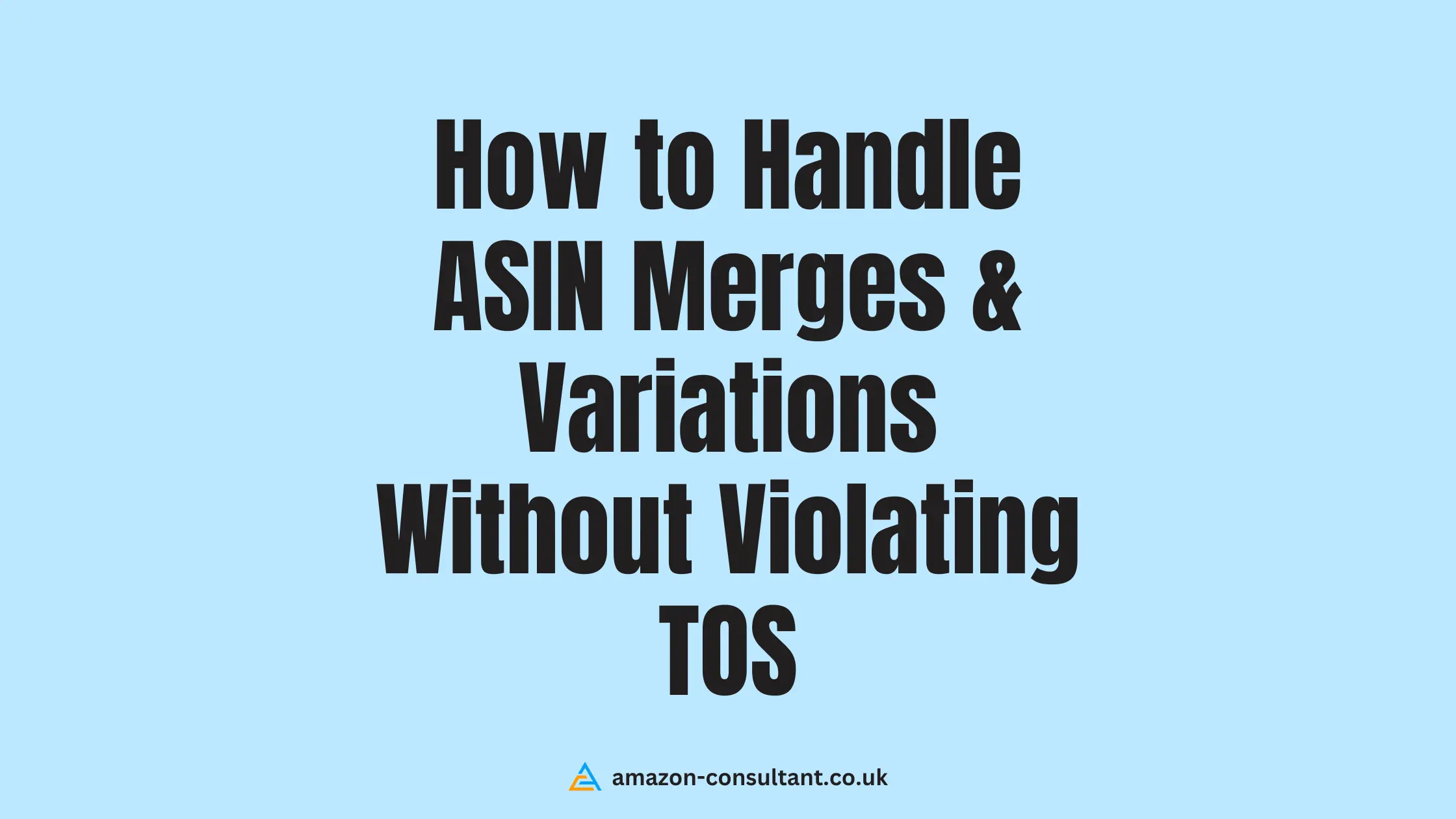How-to-Handle-ASIN-Merges-&-Variations-Without-Violating-TOS