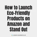 How to Launch Eco-Friendly Products on Amazon and Stand Out