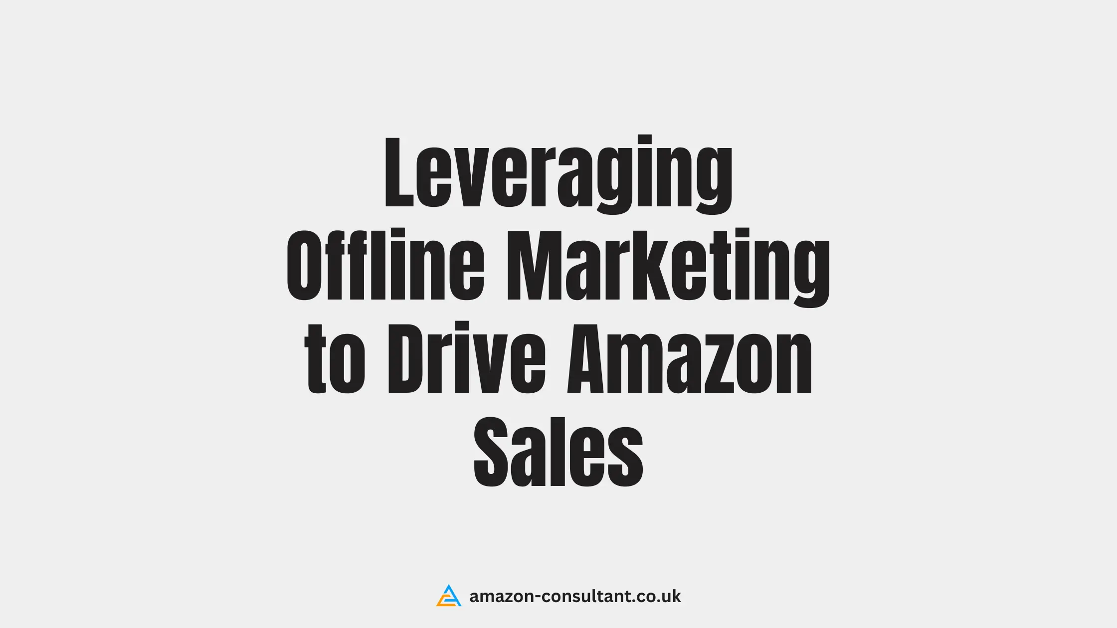 Leveraging-Offline-Marketing-to-Drive-Amazon-Sales