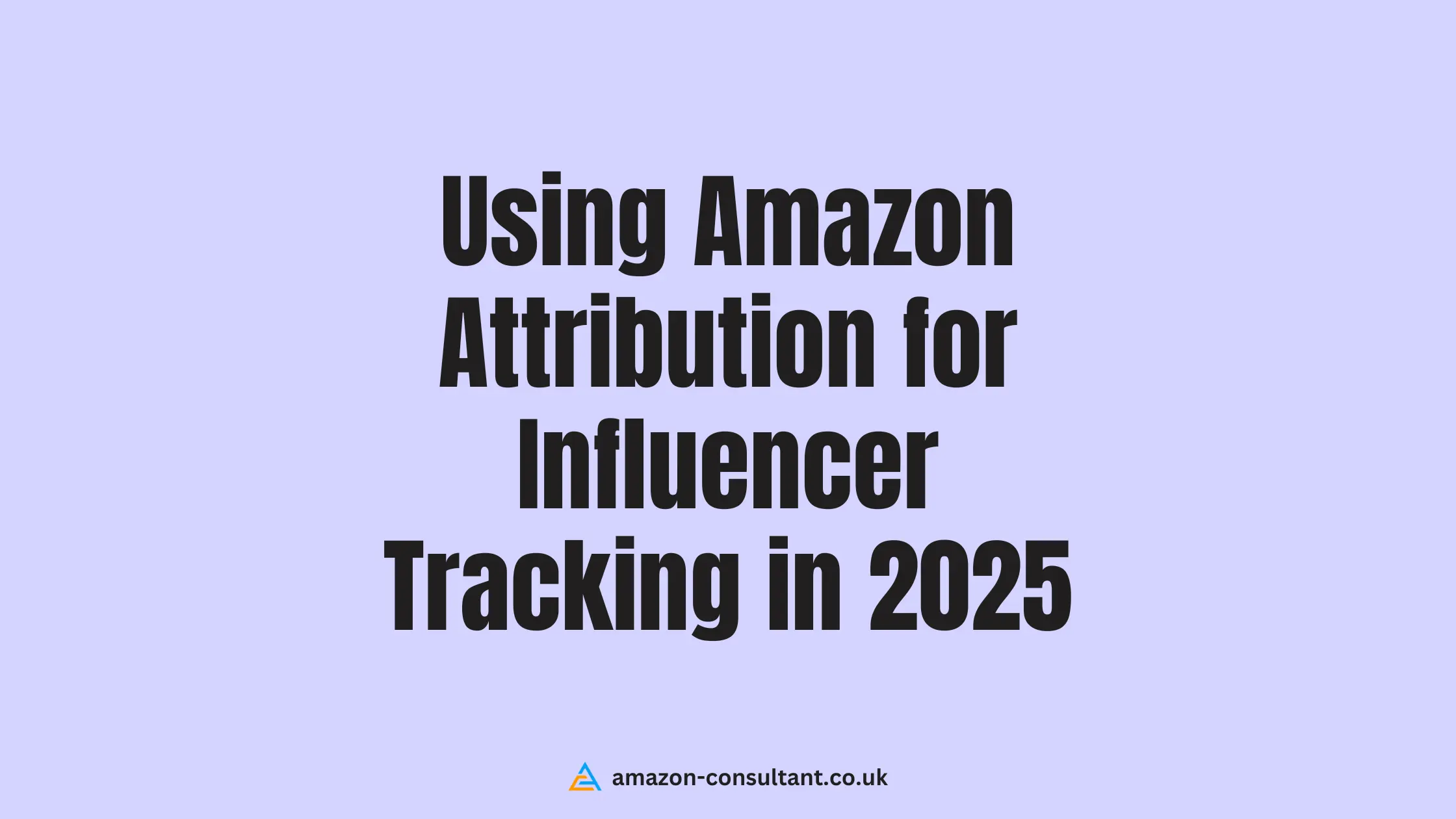 Using-Amazon-Attribution-for-Influencer-Tracking-in-2025