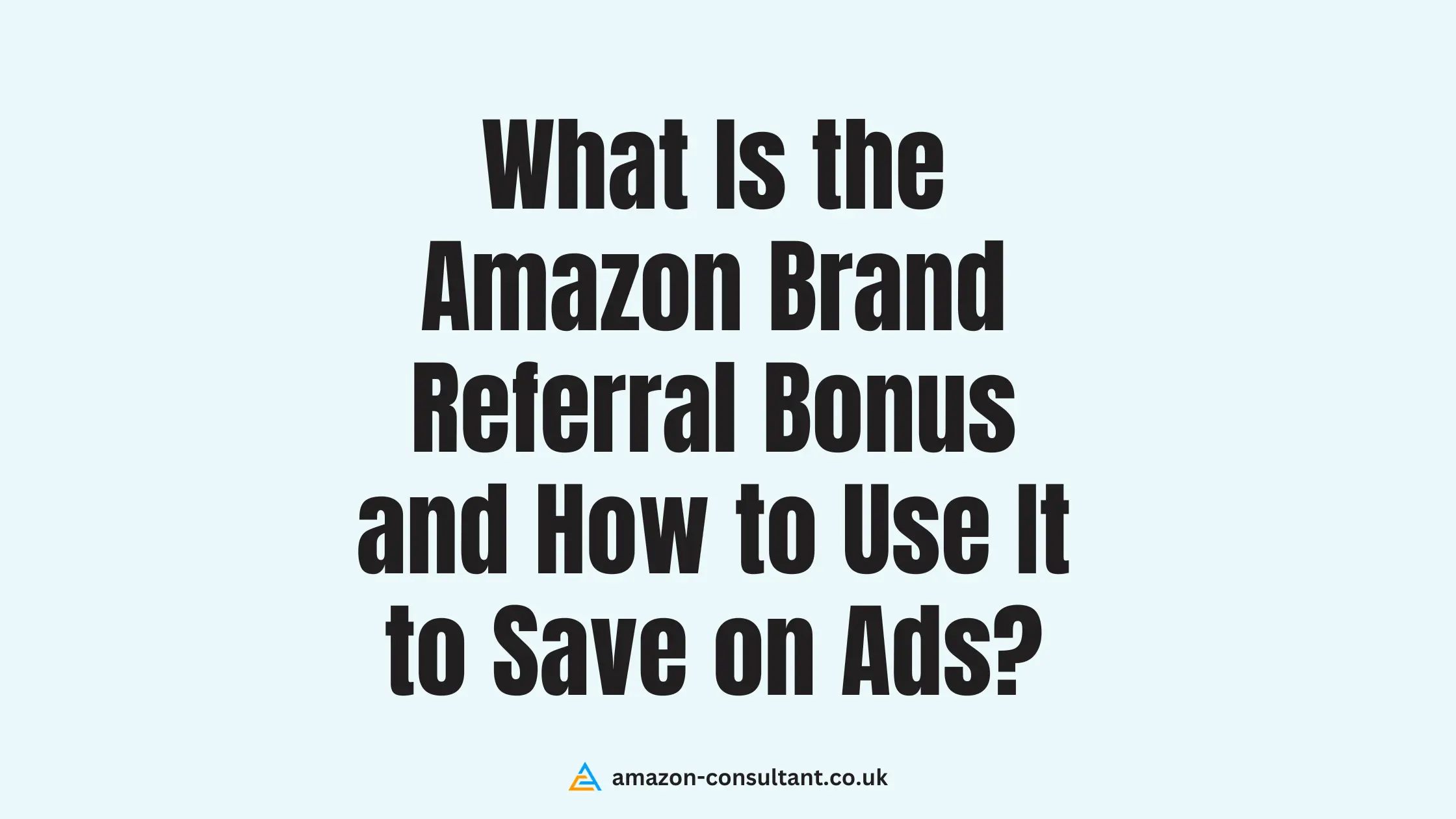 What-is-the-Amazon-Brand-Referral-Bonu-sand-How-to-Use-It-to-Save-on-Ads
