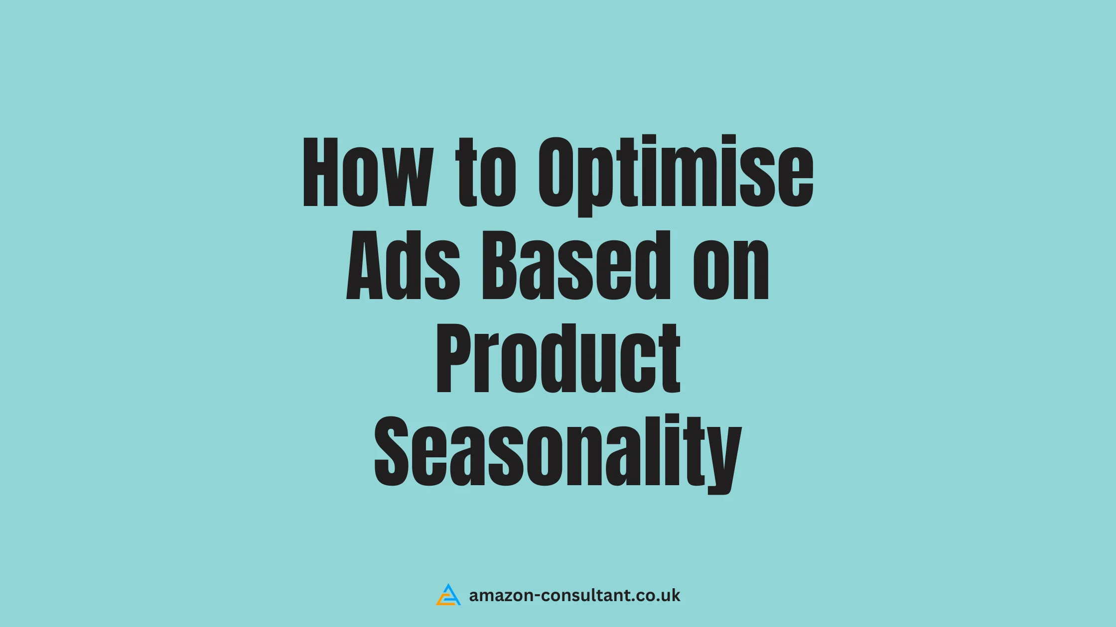 how-to-optimise-ads-based-on-product-seasonality