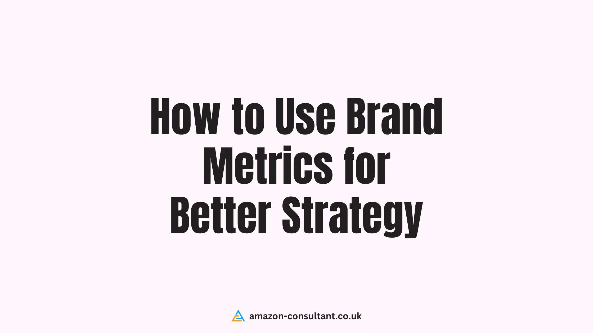 use-brand-metrics-for-better-strategy