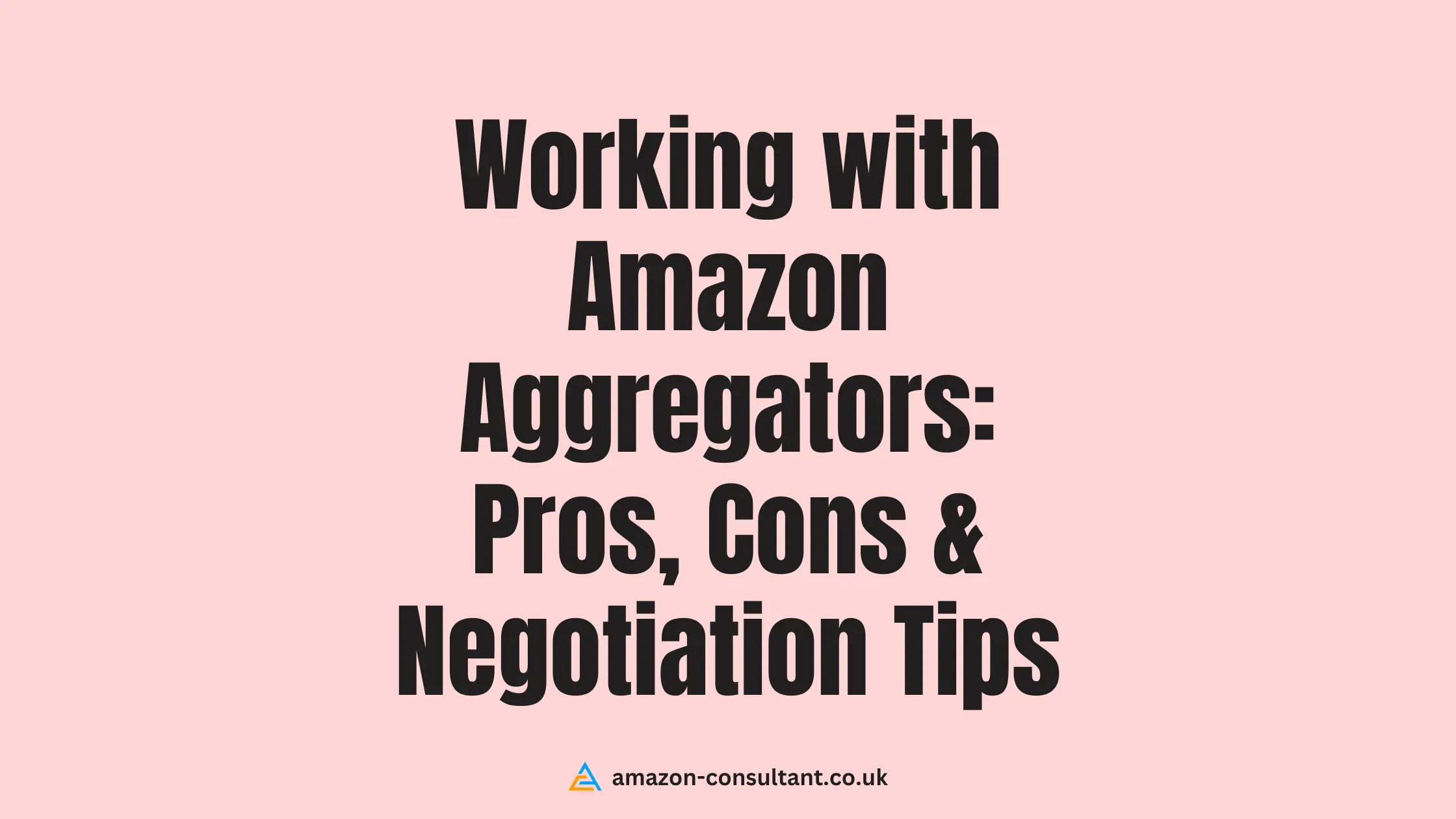 working-with-amazon-aggregators-pros-cons-negotiation-tips