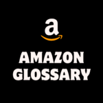 Amazon Glossary – Every Amazon Term Explained
