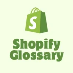 Shopify Glossary