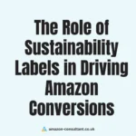 The Role of Sustainability Labels in Driving Amazon Conversions
