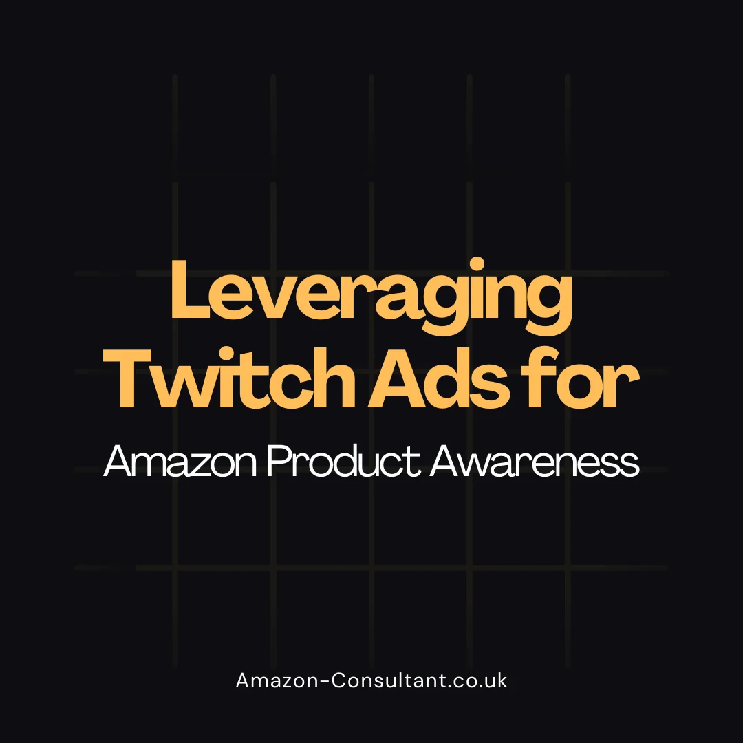 Leveraging Twitch Ads for Amazon Product Awareness