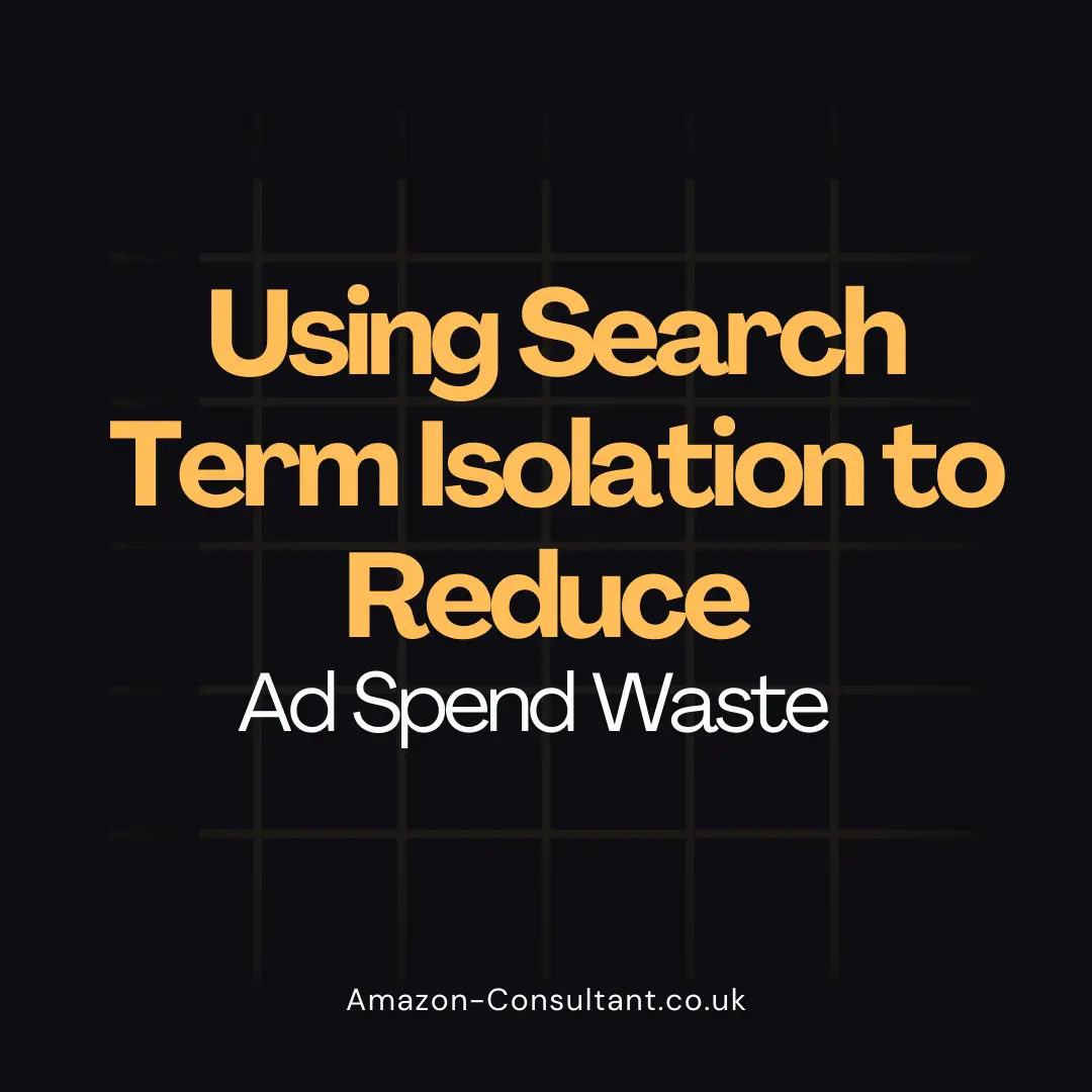 Using-Search-Term-Isolation-to-Reduce-Ad-Spend-Waste